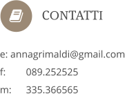  e: annagrimaldi@gmail.com f:	089.252525 m:	335.366565        CONTATTI